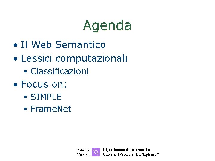 Agenda • Il Web Semantico • Lessici computazionali § Classificazioni • Focus on: §