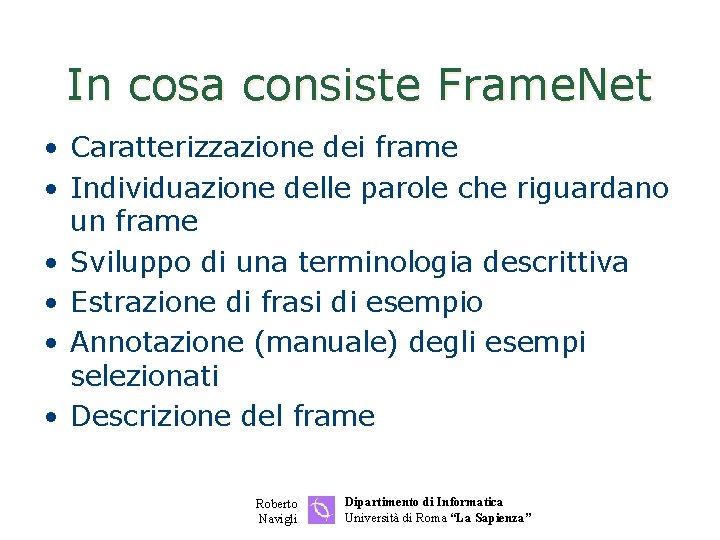 In cosa consiste Frame. Net • Caratterizzazione dei frame • Individuazione delle parole che
