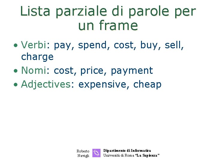 Lista parziale di parole per un frame • Verbi: pay, spend, cost, buy, sell,