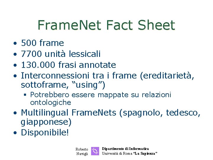 Frame. Net Fact Sheet • • 500 frame 7700 unità lessicali 130. 000 frasi