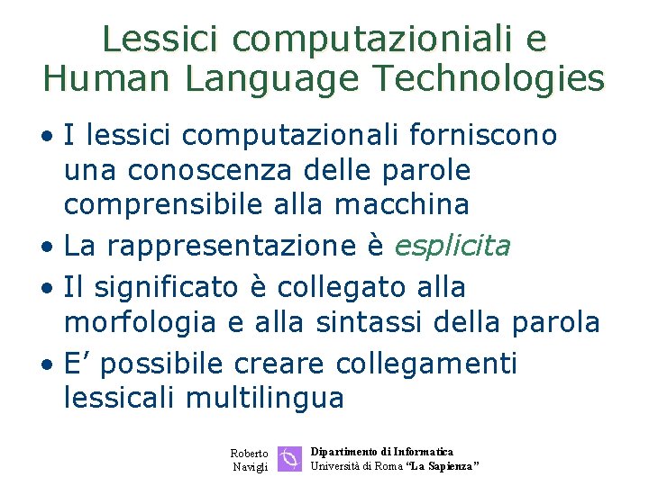 Lessici computazioniali e Human Language Technologies • I lessici computazionali forniscono una conoscenza delle
