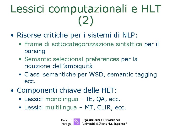 Lessici computazionali e HLT (2) • Risorse critiche per i sistemi di NLP: §