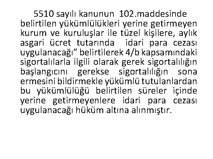 5510 sayılı kanunun 102. maddesinde belirtilen yükümlülükleri yerine getirmeyen kurum ve kuruluşlar ile tüzel