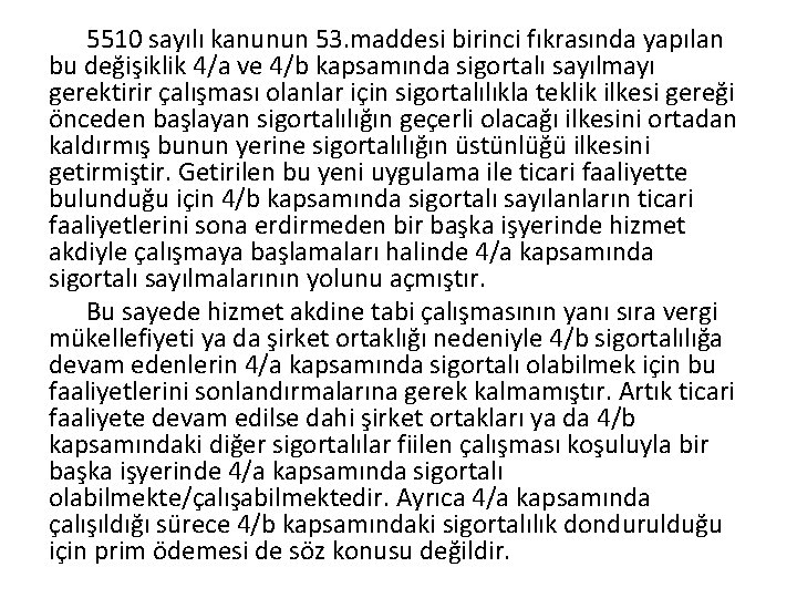 5510 sayılı kanunun 53. maddesi birinci fıkrasında yapılan bu değişiklik 4/a ve 4/b kapsamında