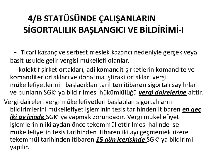 4/B STATÜSÜNDE ÇALIŞANLARIN SİGORTALILIK BAŞLANGICI VE BİLDİRİMİ-I - Ticari kazanç ve serbest meslek kazancı