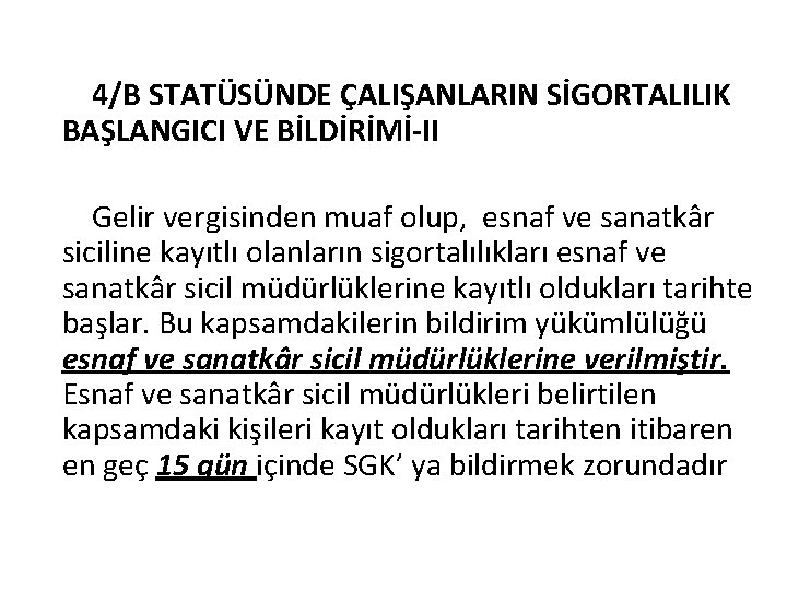 4/B STATÜSÜNDE ÇALIŞANLARIN SİGORTALILIK BAŞLANGICI VE BİLDİRİMİ-II Gelir vergisinden muaf olup, esnaf ve sanatkâr