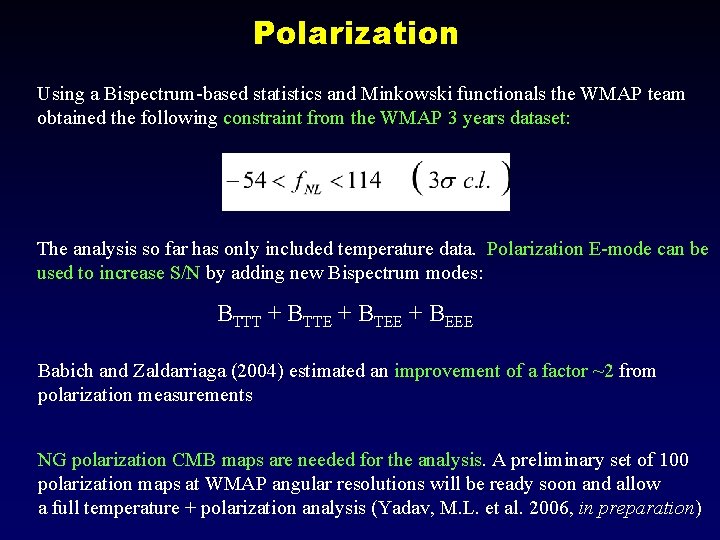 Polarization Using a Bispectrum-based statistics and Minkowski functionals the WMAP team obtained the following