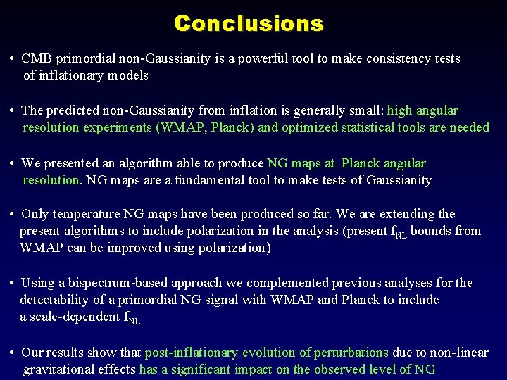 Conclusions • CMB primordial non-Gaussianity is a powerful tool to make consistency tests of