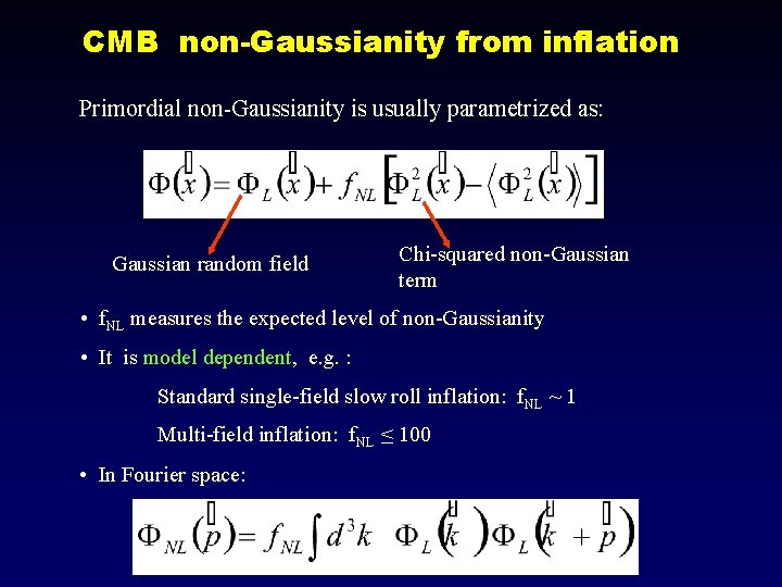 CMB non-Gaussianity from inflation Primordial non-Gaussianity is usually parametrized as: Gaussian random field Chi-squared