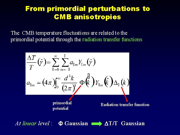 From primordial perturbations to CMB anisotropies The CMB temperature fluctuations are related to the