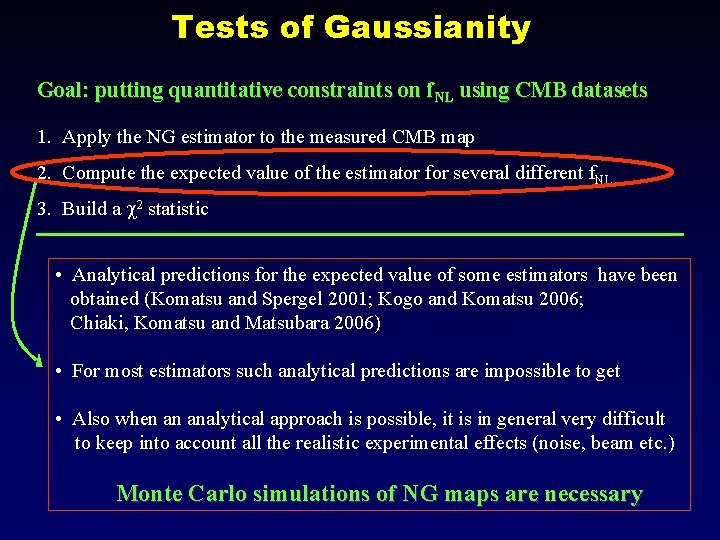 Tests of Gaussianity Goal: putting quantitative constraints on f. NL using CMB datasets 1.
