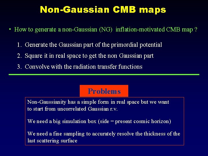 Non-Gaussian CMB maps • How to generate a non-Gaussian (NG) inflation-motivated CMB map ?