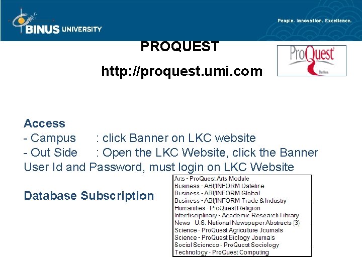 PROQUEST http: //proquest. umi. com Access - Campus : click Banner on LKC website