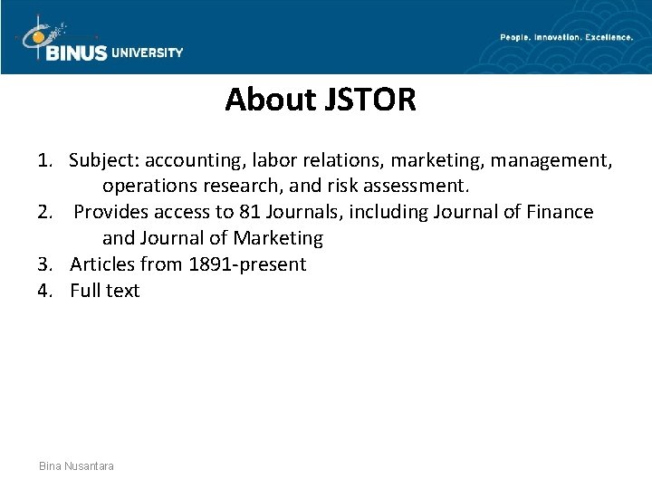 About JSTOR 1. Subject: accounting, labor relations, marketing, management, operations research, and risk assessment.