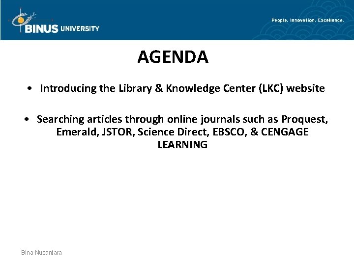 AGENDA • Introducing the Library & Knowledge Center (LKC) website • Searching articles through