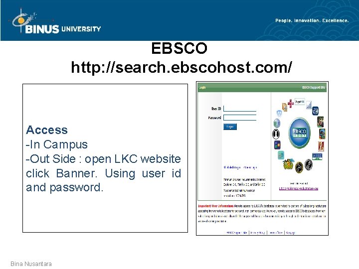 EBSCO http: //search. ebscohost. com/ Access -In Campus -Out Side : open LKC website