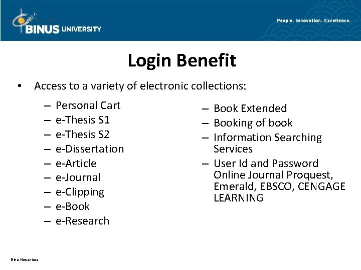 Login Benefit • Access to a variety of electronic collections: – – – –