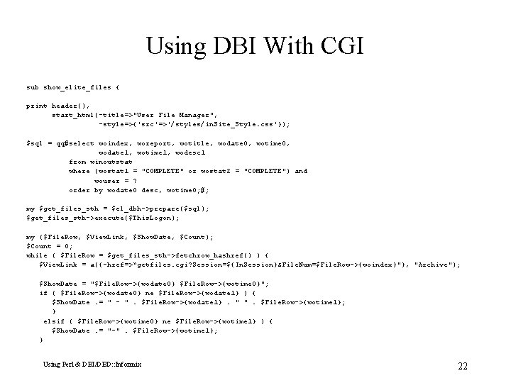 Using DBI With CGI sub show_elite_files { print header(), start_html(-title=>"User File Manager", -style=>{'src'=>'/styles/in. Site_Style.