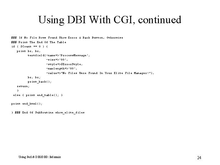 Using DBI With CGI, continued ### If No File Rows Found Show Error &