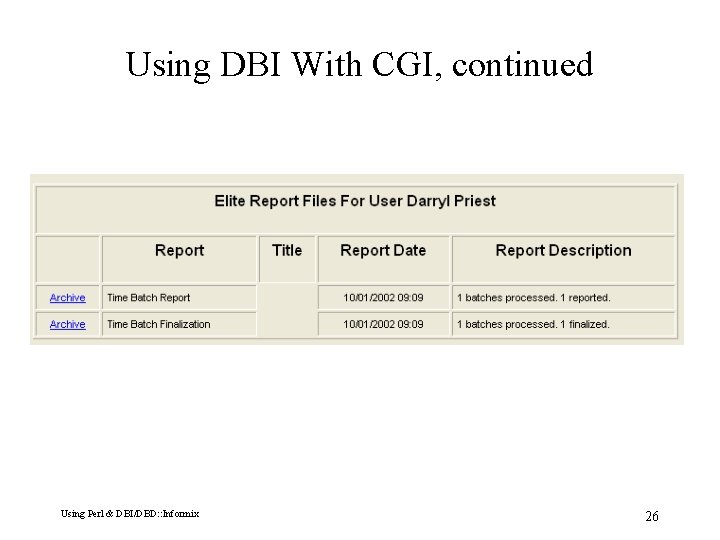 Using DBI With CGI, continued Using Perl & DBI/DBD: : Informix 26 