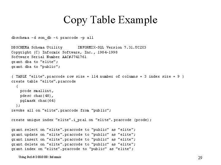 Copy Table Example dbschema -d son_db -t praccode -p all DBSCHEMA Schema Utility INFORMIX-SQL