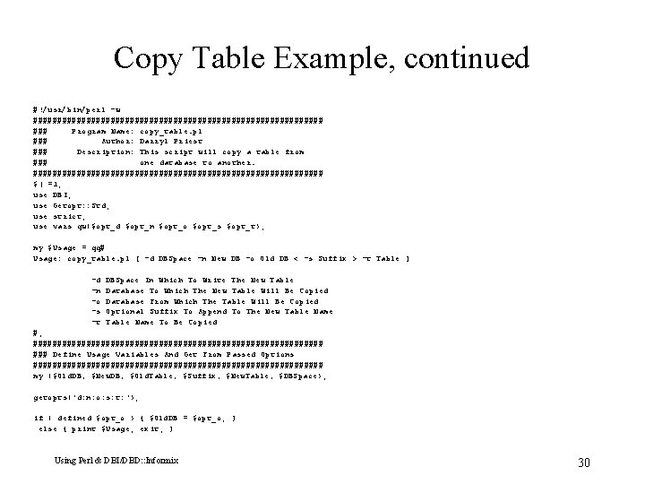 Copy Table Example, continued #!/usr/bin/perl -w ############################## ### Program Name: copy_table. pl ### Author: