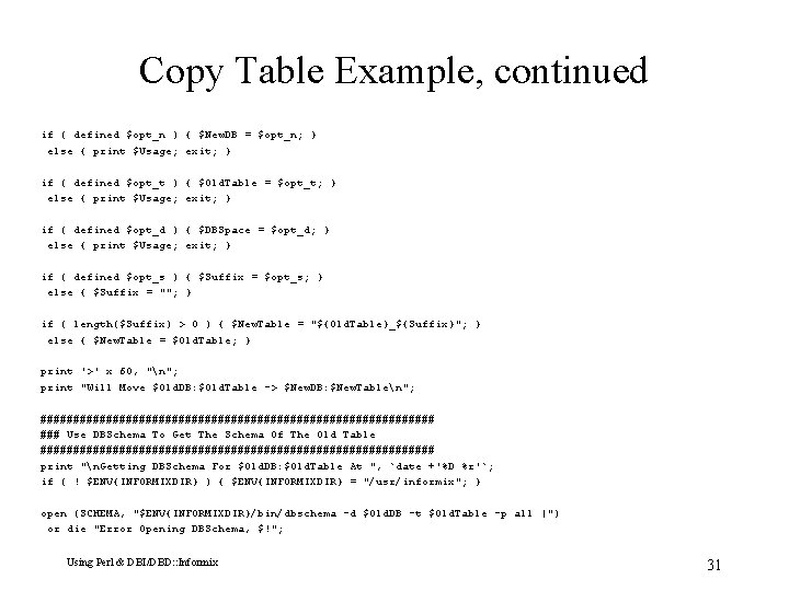 Copy Table Example, continued if ( defined $opt_n ) { $New. DB = $opt_n;