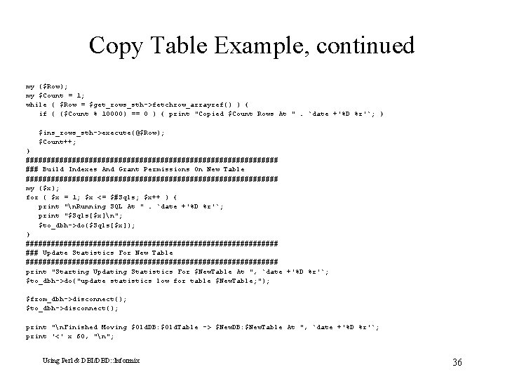 Copy Table Example, continued my ($Row); my $Count = 1; while ( $Row =