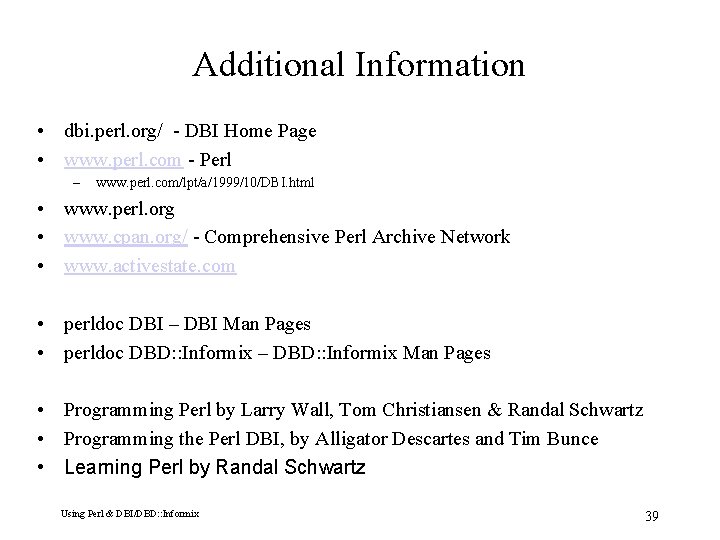 Additional Information • dbi. perl. org/ - DBI Home Page • www. perl. com