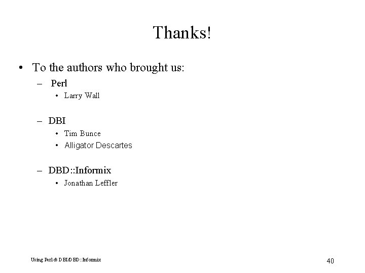 Thanks! • To the authors who brought us: – Perl • Larry Wall –