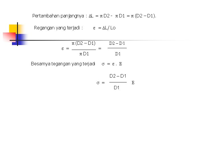 Pertambahan panjangnya : L = D 2 - D 1 = (D 2 –