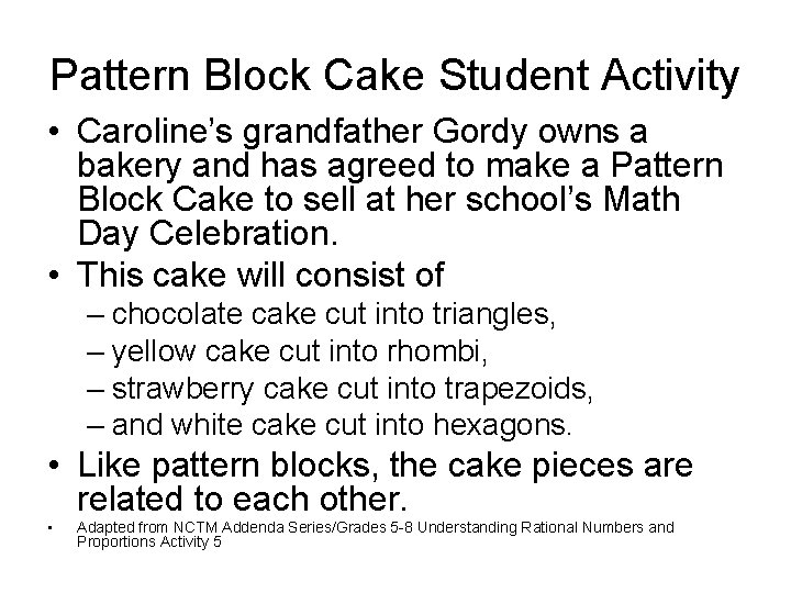 Pattern Block Cake Student Activity • Caroline’s grandfather Gordy owns a bakery and has