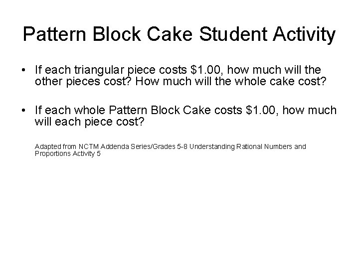 Pattern Block Cake Student Activity • If each triangular piece costs $1. 00, how