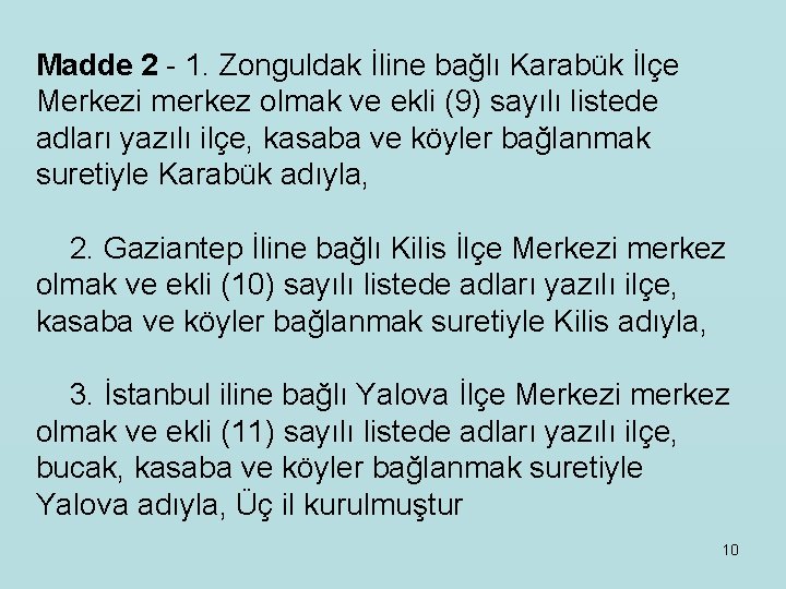 Madde 2 - 1. Zonguldak İline bağlı Karabük İlçe Merkezi merkez olmak ve ekli