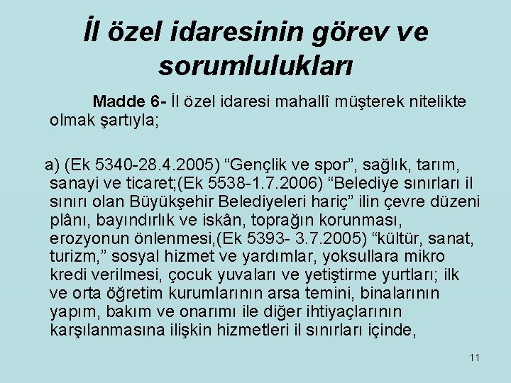 İl özel idaresinin görev ve sorumlulukları Madde 6 - İl özel idaresi mahallî müşterek