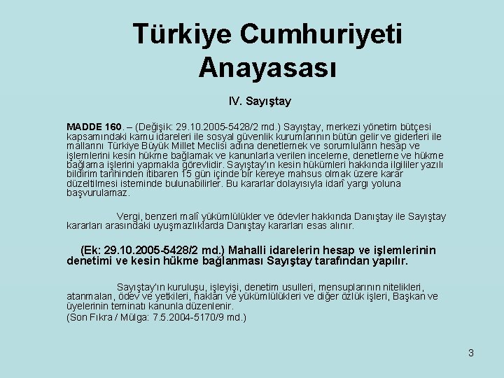 Türkiye Cumhuriyeti Anayasası IV. Sayıştay MADDE 160. – (Değişik: 29. 10. 2005 -5428/2 md.