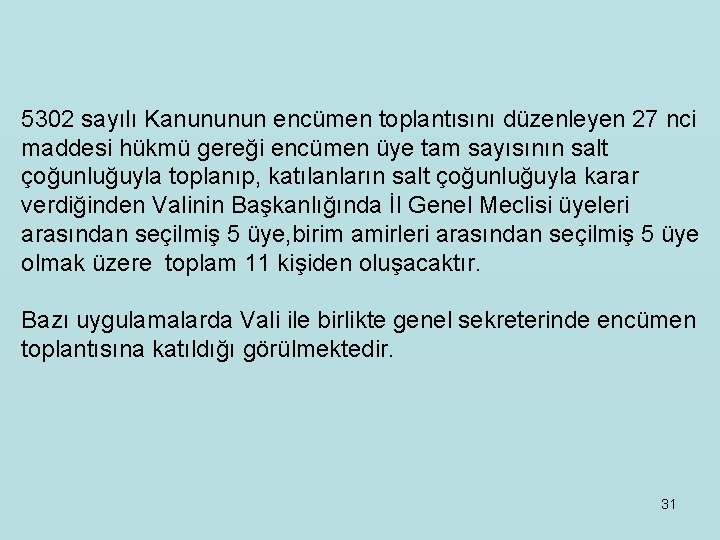 5302 sayılı Kanununun encümen toplantısını düzenleyen 27 nci maddesi hükmü gereği encümen üye tam