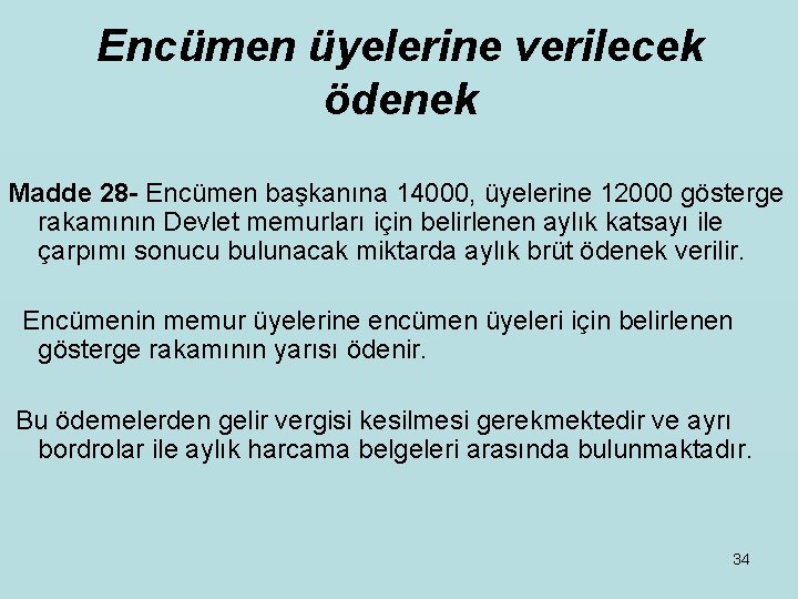 Encümen üyelerine verilecek ödenek Madde 28 - Encümen başkanına 14000, üyelerine 12000 gösterge rakamının