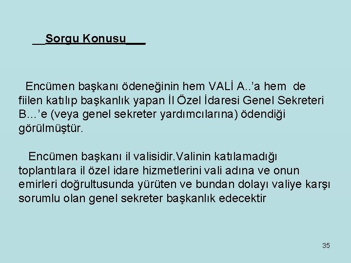  __Sorgu Konusu___ Encümen başkanı ödeneğinin hem VALİ A. . ’a hem de fiilen