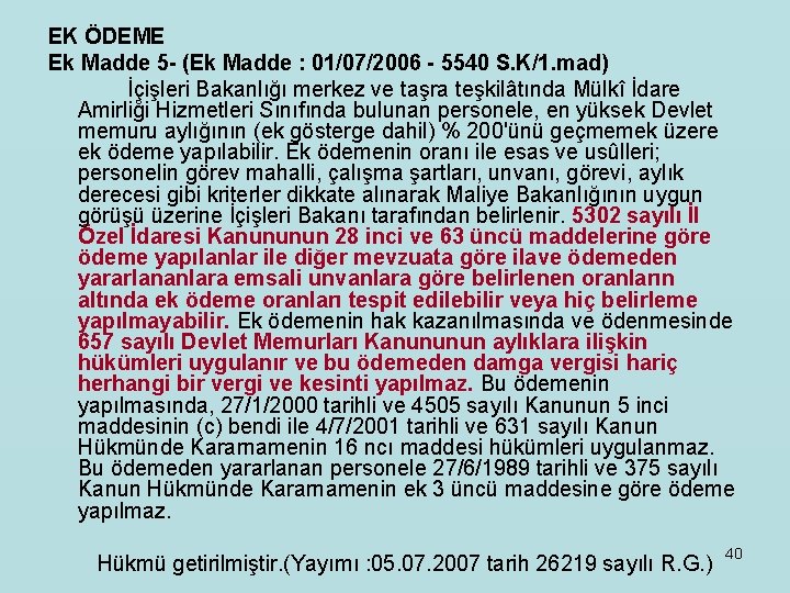 EK ÖDEME Ek Madde 5 - (Ek Madde : 01/07/2006 - 5540 S. K/1.