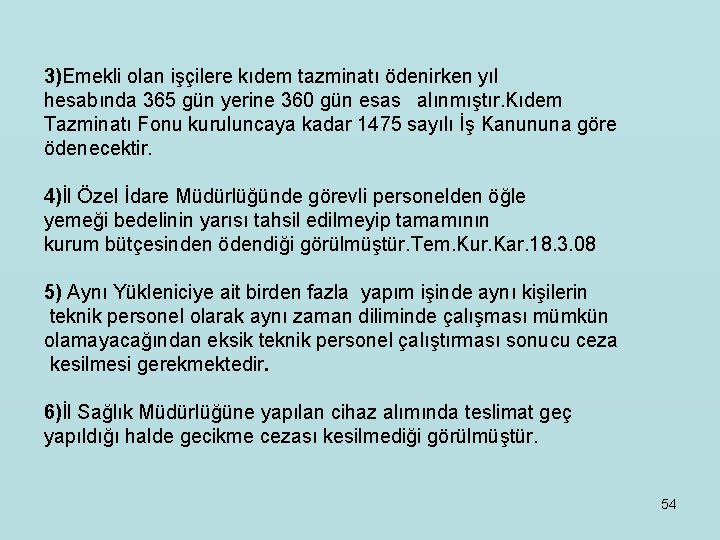 3)Emekli olan işçilere kıdem tazminatı ödenirken yıl hesabında 365 gün yerine 360 gün esas