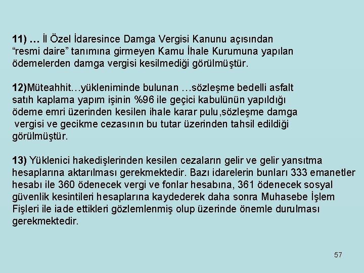 11) … İl Özel İdaresince Damga Vergisi Kanunu açısından “resmi daire” tanımına girmeyen Kamu