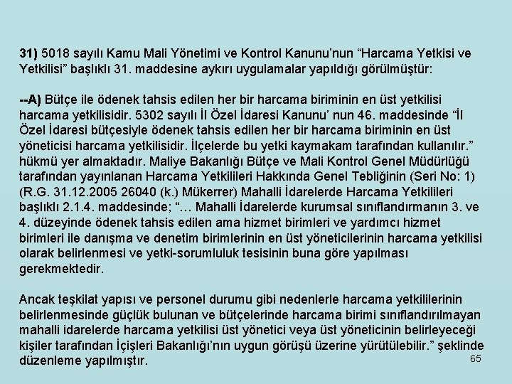 31) 5018 sayılı Kamu Mali Yönetimi ve Kontrol Kanunu’nun “Harcama Yetkisi ve Yetkilisi” başlıklı