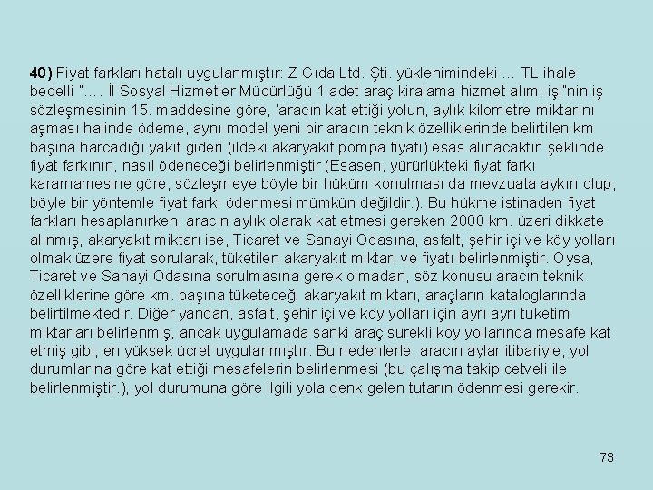 40) Fiyat farkları hatalı uygulanmıştır: Z Gıda Ltd. Şti. yüklenimindeki … TL ihale bedelli