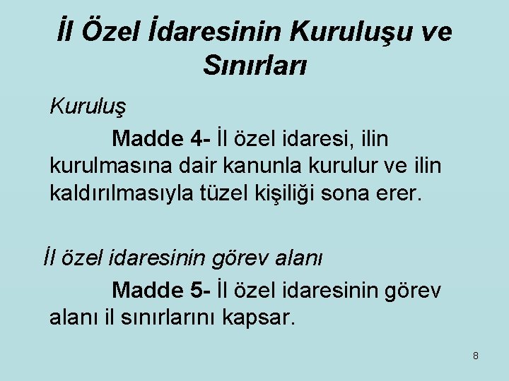 İl Özel İdaresinin Kuruluşu ve Sınırları Kuruluş Madde 4 - İl özel idaresi, ilin