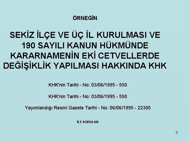 ÖRNEĞİN SEKİZ İLÇE VE ÜÇ İL KURULMASI VE 190 SAYILI KANUN HÜKMÜNDE KARARNAMENİN EKİ