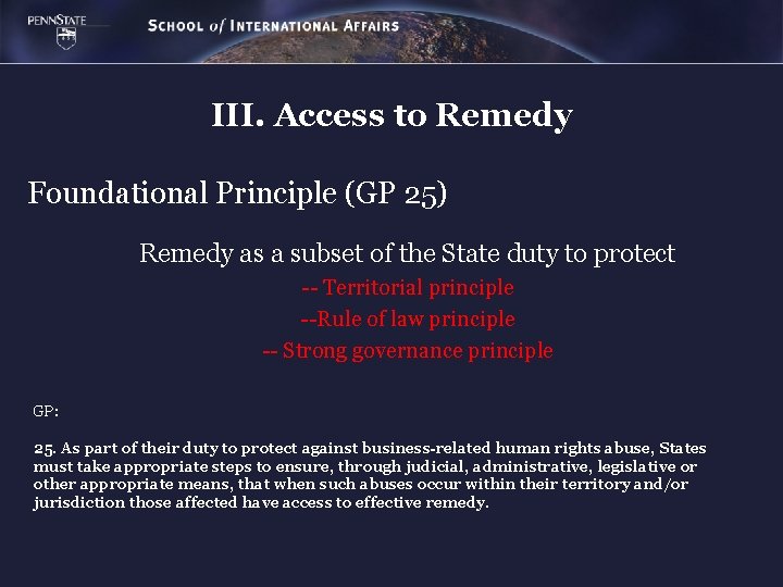 III. Access to Remedy Foundational Principle (GP 25) Remedy as a subset of the
