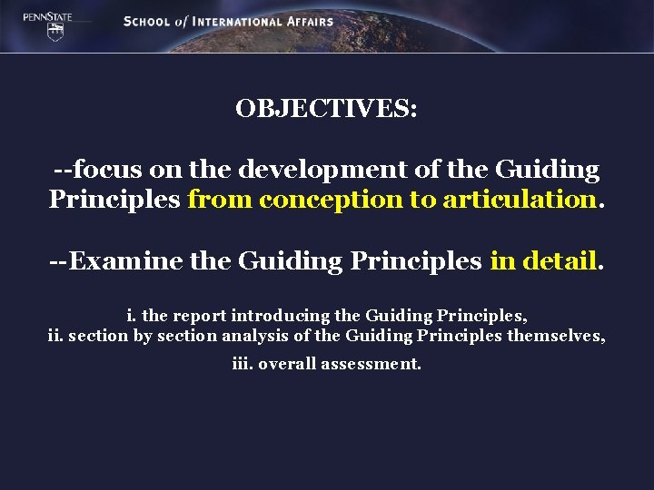 OBJECTIVES: --focus on the development of the Guiding Principles from conception to articulation. --Examine