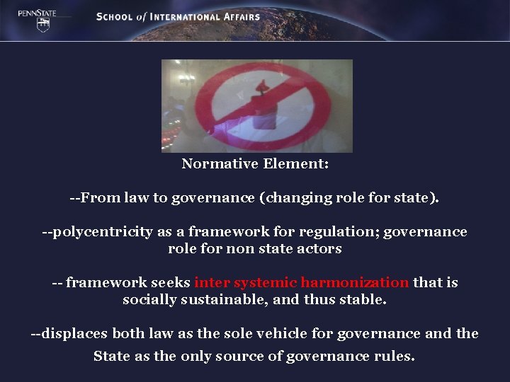 Normative Element: --From law to governance (changing role for state). --polycentricity as a framework