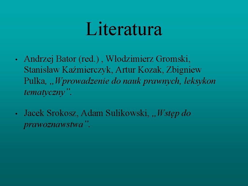 Literatura • Andrzej Bator (red. ) , Włodzimierz Gromski, Stanisław Kaźmierczyk, Artur Kozak, Zbigniew